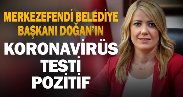 Merkezefendi Belediye Başkanı Doğan'ın Kovid-19 testi pozitif çıktı
