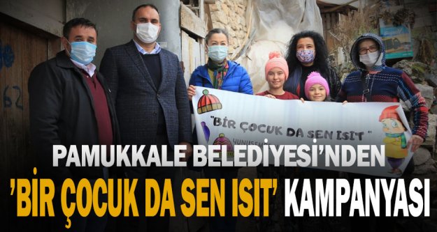 Pamukkale Belediyesi 'Bir Çocuk Da Sen Isıt” Dedi
