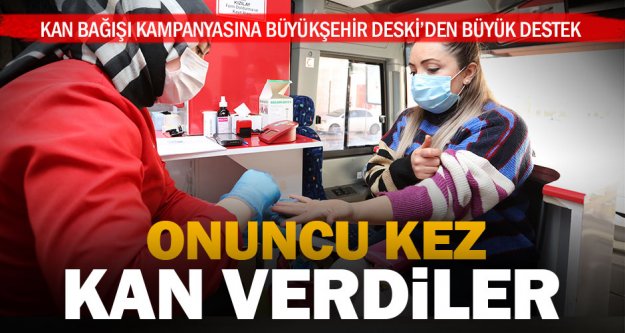 Büyükşehir DESKİ Kan bağışı kampanyasına 10. kez destek verdi