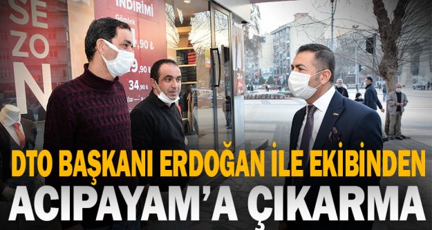 DTO Başkanı Erdoğan ile ekibinden Acıpayam'a çıkarma