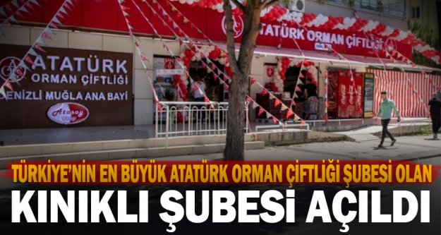 Türkiye'nin en büyük Atatürk Orman Çiftliği Şubesi olan Kınıklı Şubesi açıldı