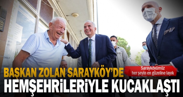 Başkan Zolan Sarayköy'de hemşehrileriyle kucaklaştı
