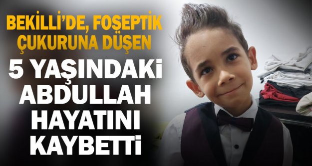 Bekilli'de foseptik çukuruna düşen 5 yaşındaki çocuk hayatını kaybetti