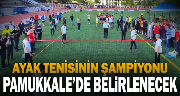Ayak tenisinin şampiyonu Pamukkale'de belirlenecek