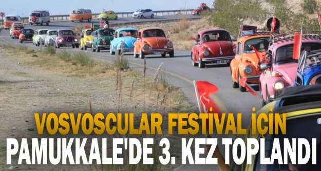 Vosvoscular Festival İçin Pamukkale'de 3. kez toplandı