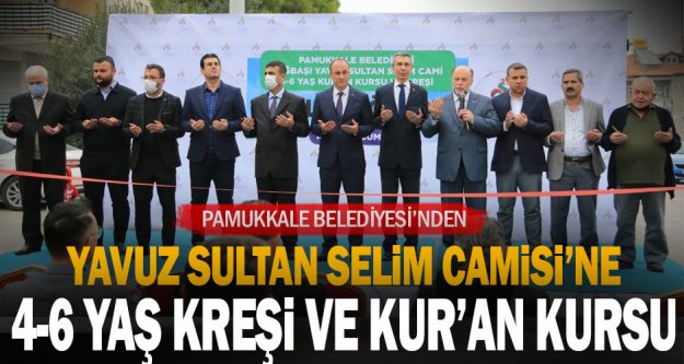 Pamukkale Belediyesi'nden Yavuz Sultan Selim Camisi'ne 4-6 yaş kreşi ve Kur'an kursu