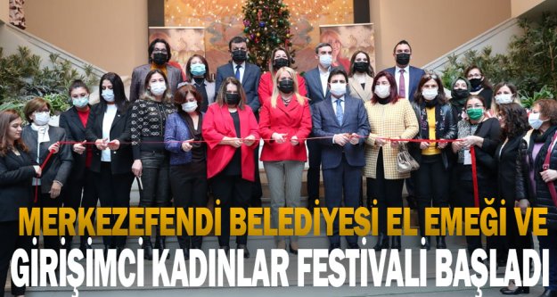 Merkezefendi Belediyesi El Emeği Ve Girişimci Kadınlar Festivali başladı