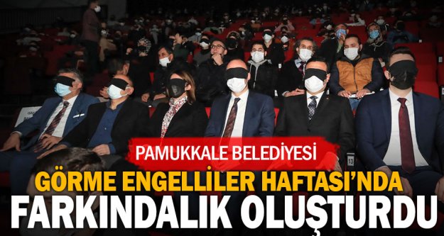 Pamukkale Belediyesi Görme Engelliler Haftası'nda farkındalık oluşturdu