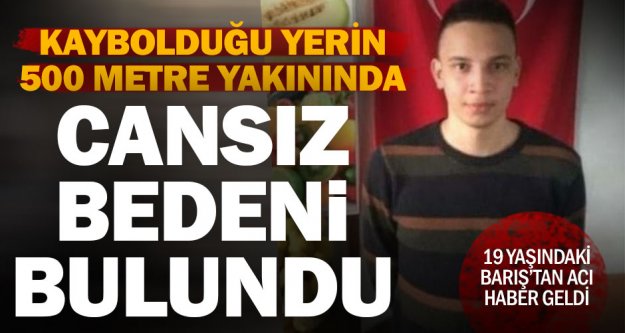 Günlerce aranan Barış Özbek'in cansız bedeni bulundu