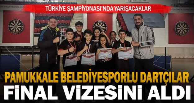 Pamukkale Belediyesporlu dartçılar final vizesini aldı