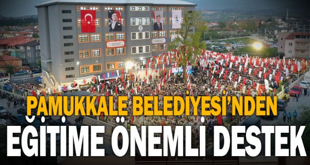 Pamukkale Belediyesi Muhammet Serter Anadolu İmam Hatip Lisesi ve Ortaokulu açıldı