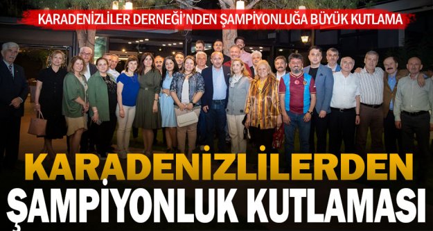 Denizli Karadenizliler Kültür ve Dayanışma Derneği'nden Trabzonspor'un şampiyonluğuna kutlama gecesi