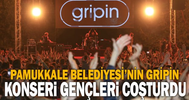 Pamukkale Belediyesi'nin Gripin konseri onbinlerce genci coşturdu
