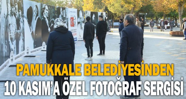 Pamukkale Belediyesinden 10 Kasım'a özel fotoğraf sergisi