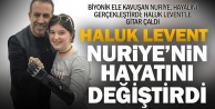 Haluk Levent, bir eli olmayan Nuriye#039;nin iki hayalini gerçekleştirdi