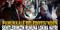 Pamukkale Belediyesi'nden Şehitler için Lokma Hayrı