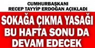 Cumhurbaşkanı Erdoğan açıkladı: Bu hafta sonu da sokağa çıkmak yasak