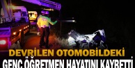 Denizli'de devrilen otomobildeki öğretmen öldü