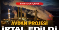 Bakan Kurum açıkladı: Avdan Projesi iptal edildi