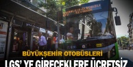 Büyükşehir otobüsleri LGS' ye gireceklere ücretsiz