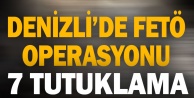 Denizli'de FETÖ operasyonunda 7 tutuklama