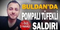 Buldan'da silahlı saldırı: 1 ölü, 3 yaralı